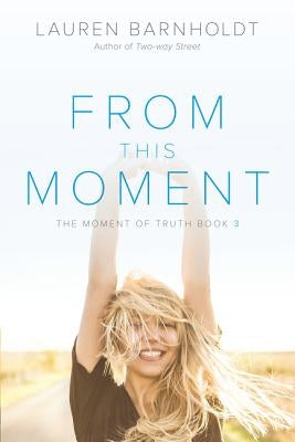 From This Moment by Barnholdt, Lauren