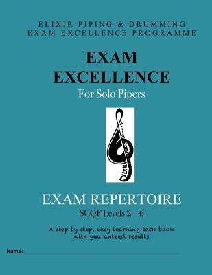 Exam Excellence for Solo Pipers: Exam Repertoire: Levels 2 - 6 by Drumming, Elixir Piping and