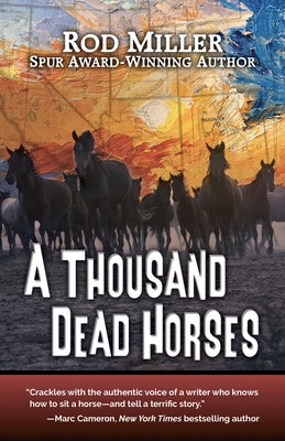 A Thousand Dead Horses by Miller, Rod