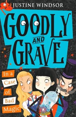 Goodly and Grave in a Case of Bad Magic (Goodly and Grave, Book 3) by Windsor, Justine