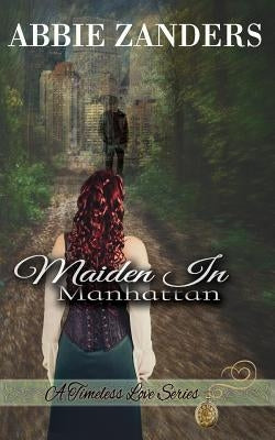 Maiden in Manhattan: A Time Travel Romance by Zanders, Abbie