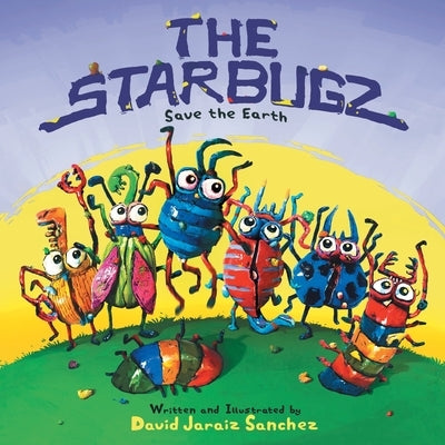 The Starbugz save the Earth by Sanchez, David Jaraiz