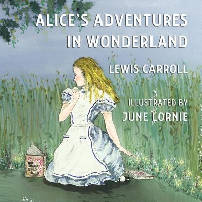 Alice's Adventures in Wonderland: Illustrated by June Lornie by Carroll, Lewis