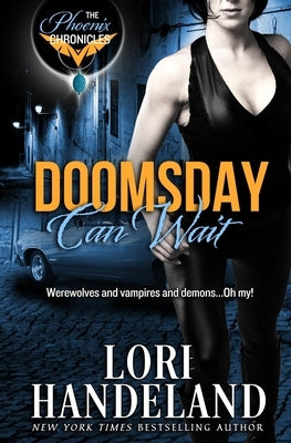 Doomsday Can Wait: The Phoenix Chronicles by Handeland, Lori