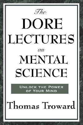 The Dore Lectures on Mental Science by Troward, Thomas