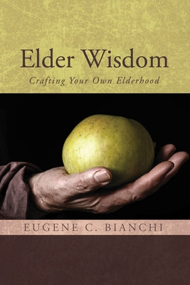 Elder Wisdom by Bianchi, Eugene C.