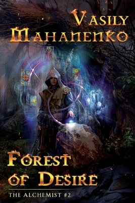 Forest of Desire (The Alchemist Book #2): LitRPG Series by Mahanenko, Vasily