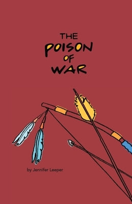 The Poison of War by Leeper, Jennifer