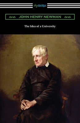 The Idea of a University by Newman, John Henry