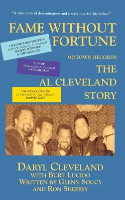 Fame Without Fortune, Motown Records, the Al Cleveland Story by Soucy, Glenn