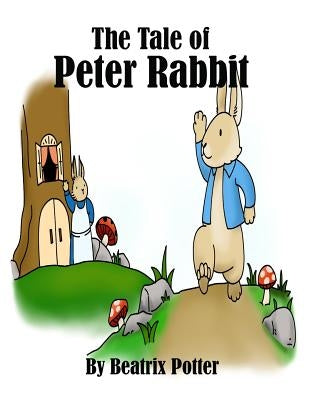 The Tale of Peter Rabbit by Potter, Beatrix