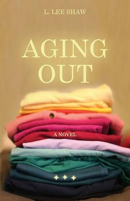 Aging Out by Shaw, L. Lee