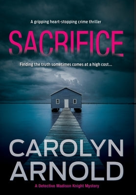 Sacrifice: A gripping heart-stopping crime thriller by Arnold, Carolyn