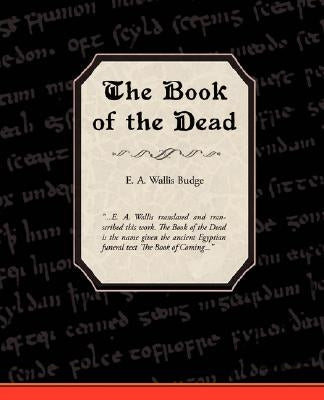 The Book of the Dead by Budge, E. a. Wallis