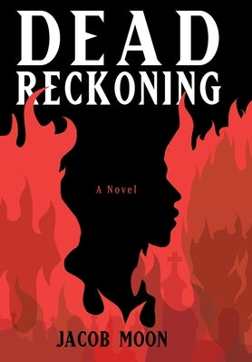 Dead Reckoning by Moon, Jacob T.