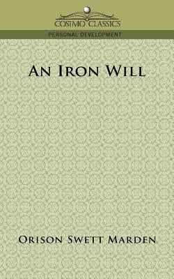 An Iron Will by Marden, Orison Swett