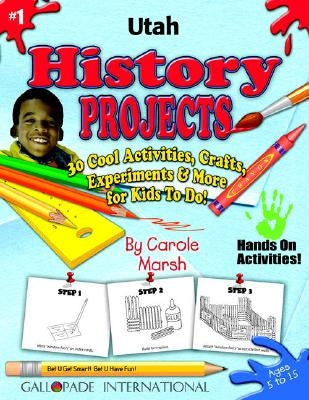 Utah History Projects - 30 Cool Activities, Crafts, Experiments & More for Kids by Marsh, Carole