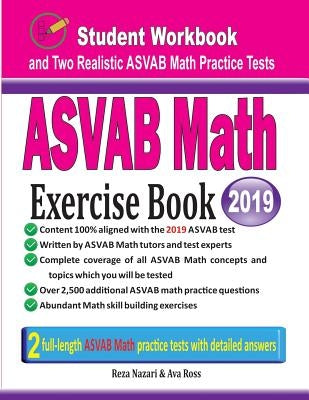 ASVAB Math Exercise Book: Student Workbook and Two Realistic ASVAB Math Tests by Nazari, Reza