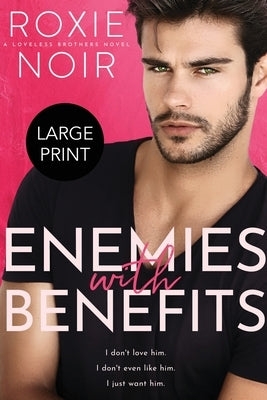 Enemies with Benefits (Large Print): An Enemies-to-Lovers Romance by Noir, Roxie