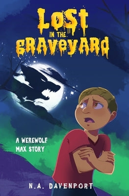 Lost in the Graveyard: A Werewolf Max Story by Davenport, N. a.