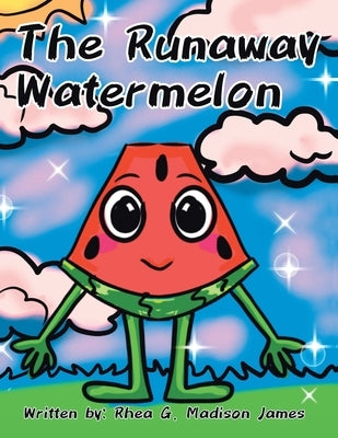 The Runaway Watermelon by James, Rhea G. Madison