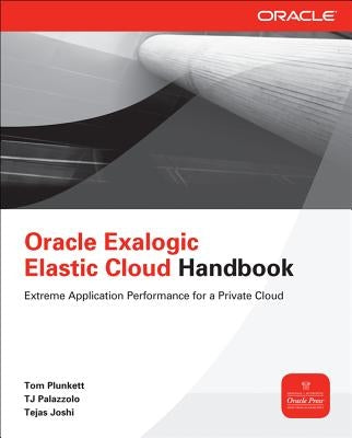 Oracle Exalogic Elastic Cloud Handbook by Plunkett, Tom