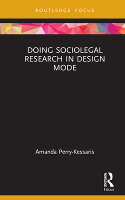 Doing Sociolegal Research in Design Mode by Perry-Kessaris, Amanda