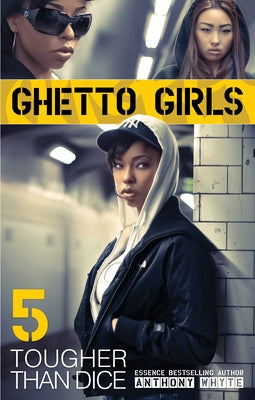 Ghetto Girls 5: Tougher Than Dice by Whyte, Anthony