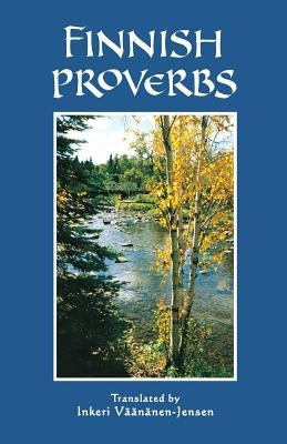 Finnish Proverbs by Vaananen-Jensen, Inkeri