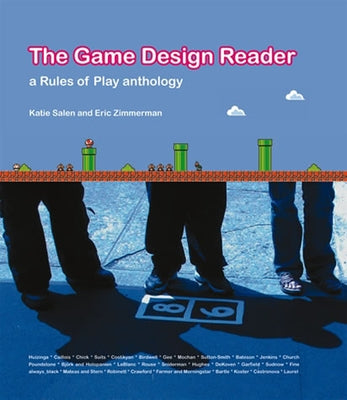 The Game Design Reader: A Rules of Play Anthology by Salen Tekinbas, Katie