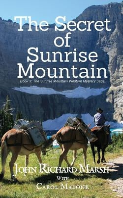 The Secret of Sunrise Mountain: Book 3: The Sunrise Mountain Western Mystery Saga by Marsh, John Richard