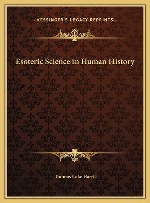 Esoteric Science in Human History by Harris, Thomas Lake