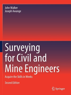 Surveying for Civil and Mine Engineers: Acquire the Skills in Weeks by Walker, John