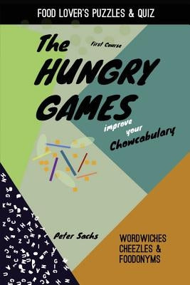 The Hungry Games - Improve your Chowcabulary by Sachs, Peter