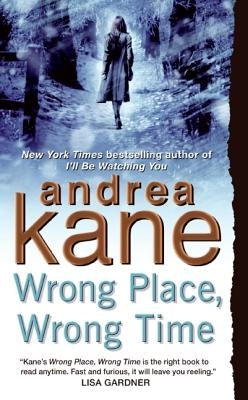 Wrong Place, Wrong Time by Kane, Andrea