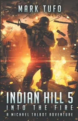 Indian Hill 5: Into The Fire by Tufo, Mark