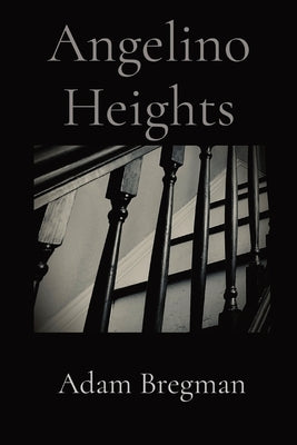 Angelino Heights by Bregman, Adam