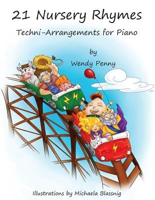 21 Nursery Rhymes: Techni-Arrangements for Piano by Blassnig, Michaela