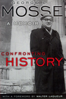 Confronting History: A Memoir by Mosse, George L.