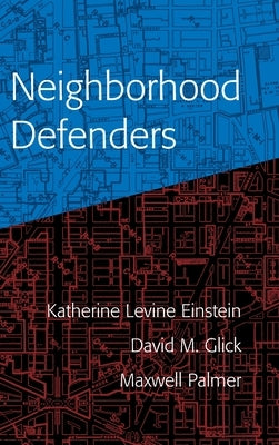 Neighborhood Defenders: Participatory Politics and America's Housing Crisis by Einstein, Katherine Levine