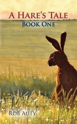 A Hare's Tale 1 by Auty, Rob