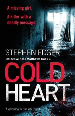 Cold Heart: A Gripping Serial Killer Thriller by Edger, Stephen