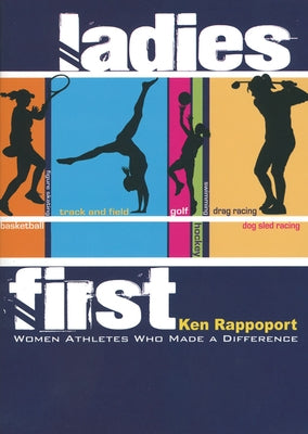 Ladies First: Women Athletes Who Made a Difference by Rappoport, Ken