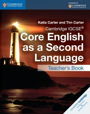 Cambridge Igcse(r) Core English as a Second Language Teacher's Book by Carter, Katia