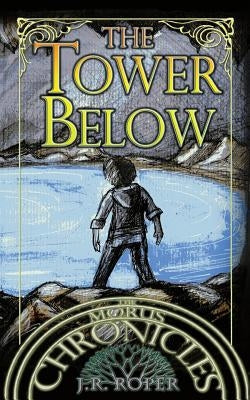 The Tower Below by Roper, J. R.