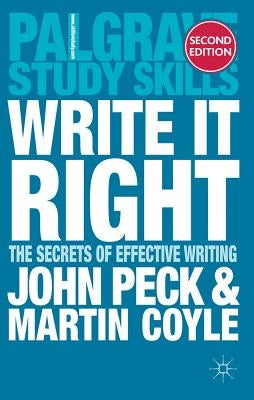 Write it Right: The Secrets of Effective Writing by Peck, John