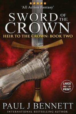 Sword of the Crown: Large Print Edition by Bennett, Paul J.