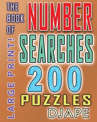 The Book of Number Searches: 200 puzzles by Djape