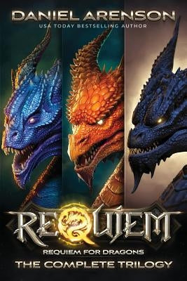 Requiem for Dragons: The Complete Trilogy by Arenson, Daniel