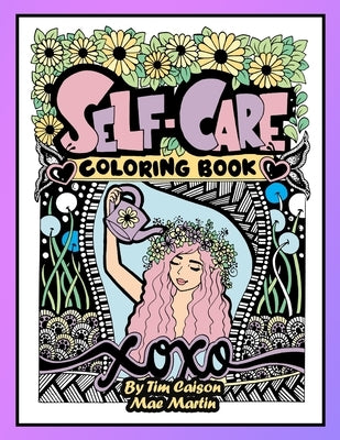 Self-Care Coloring Book for Teens and Adults: Perfect coloringbook for Mindfulness, Rest and Relaxation by Caison, Timothy